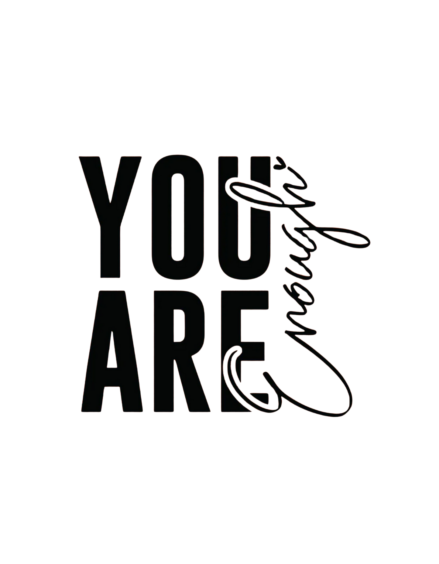 You Are Enough (Screen Print Transfer ONLY)