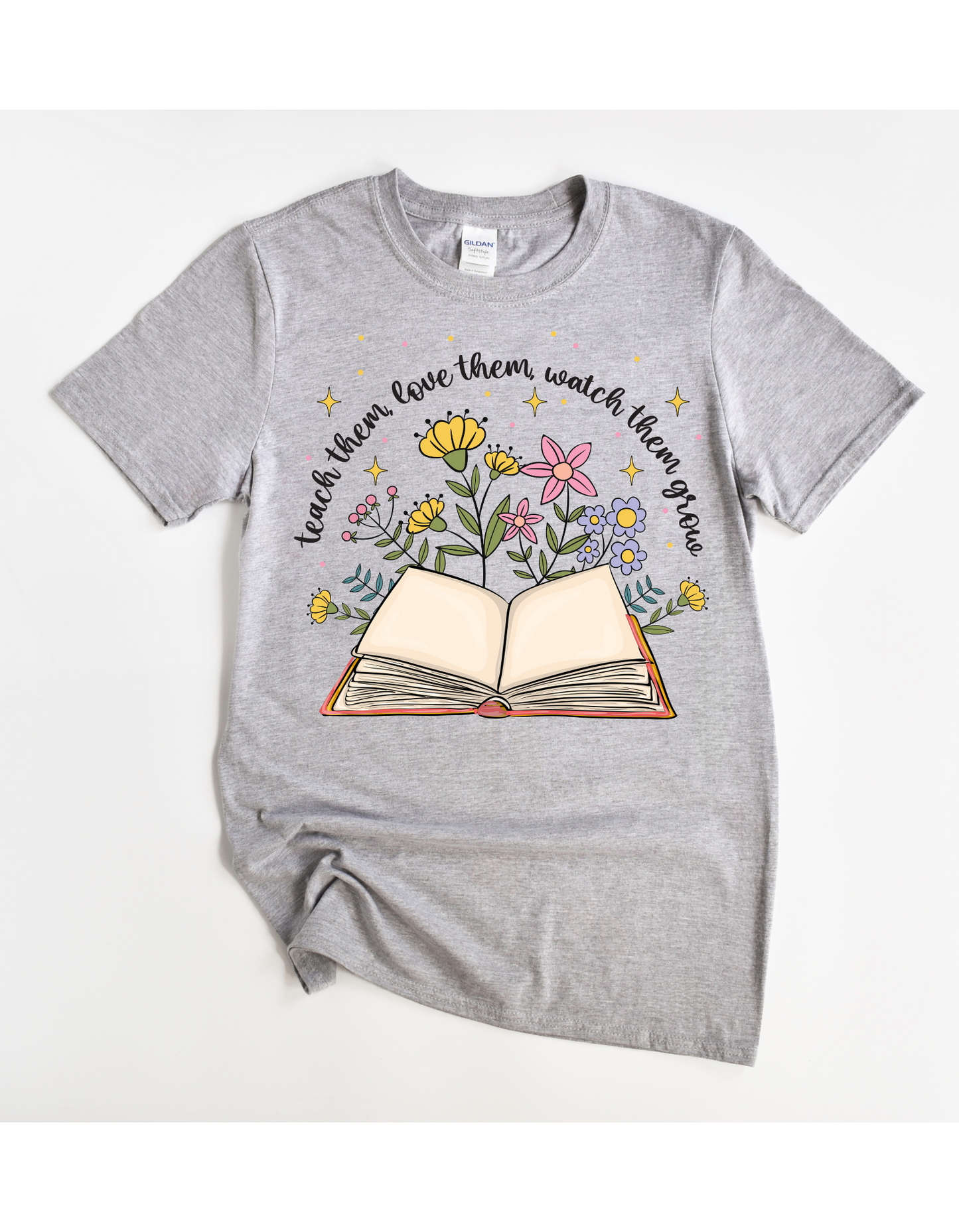 Teach them Love them Watch them Grow Tee