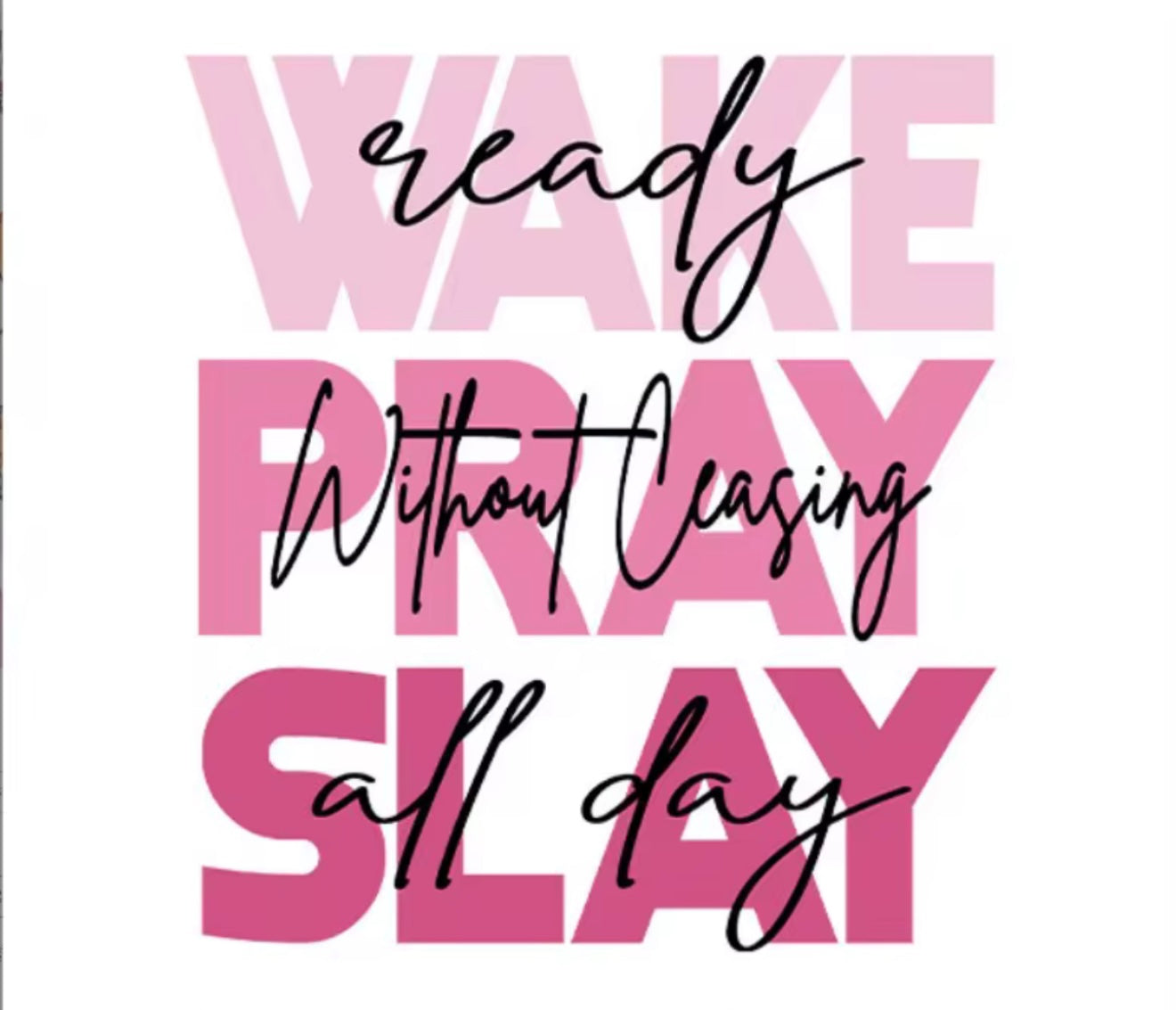 WAKE PRAY SLAY DTF Transfer ONLY