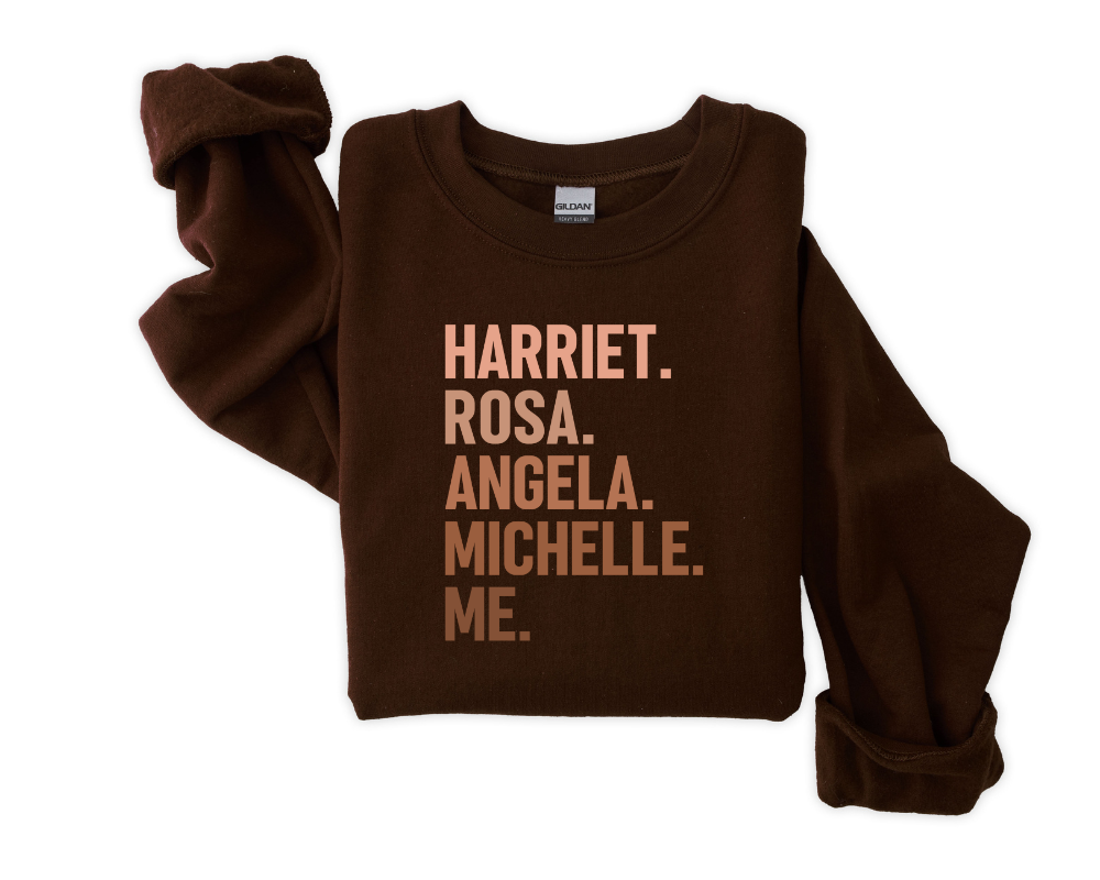 Harriet. Rosa. Angela. Michelle. Me. Sweatshirt