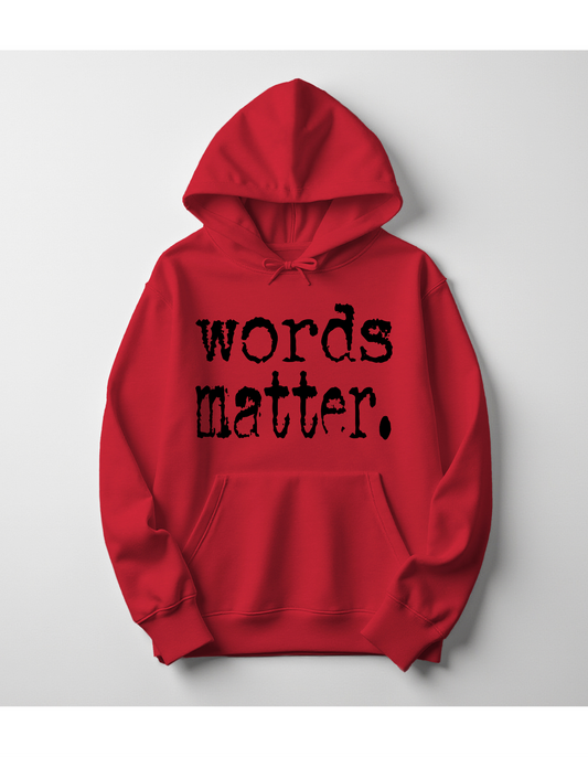 words matter. Hoodie