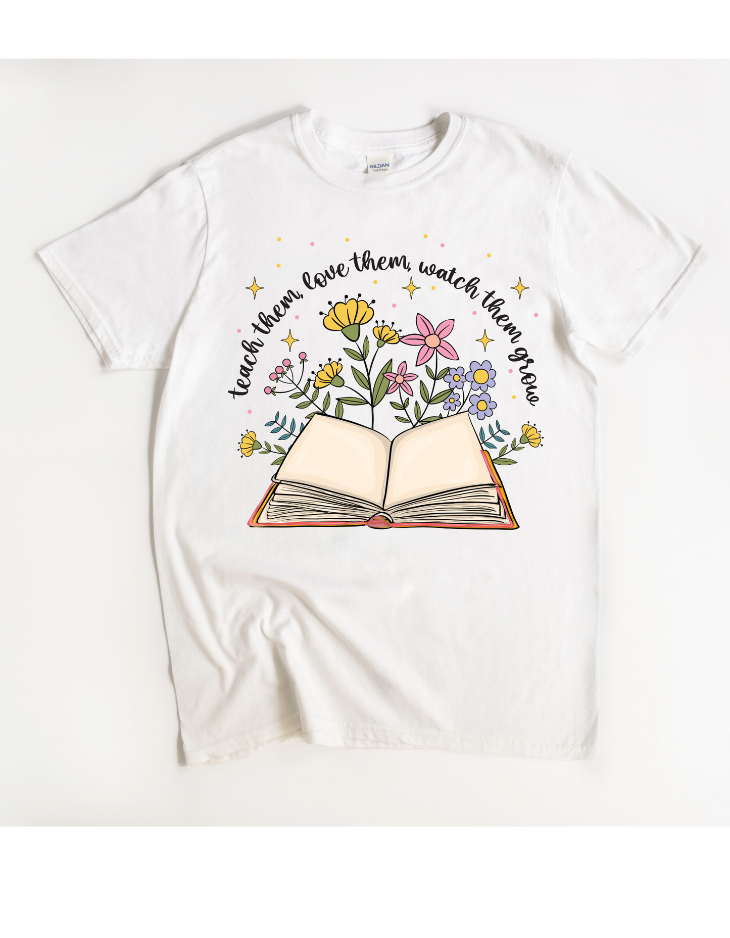 Teach them Love them Watch them Grow Tee