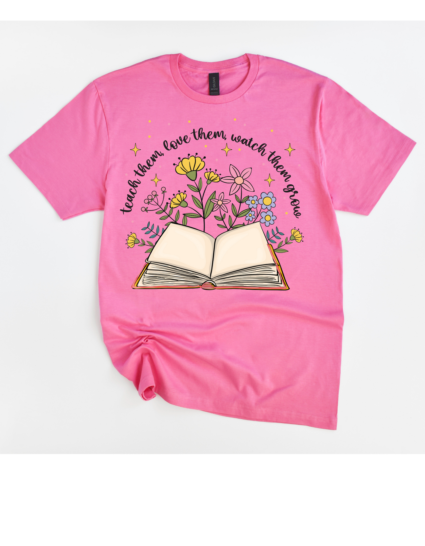 Teach them Love them Watch them Grow Tee