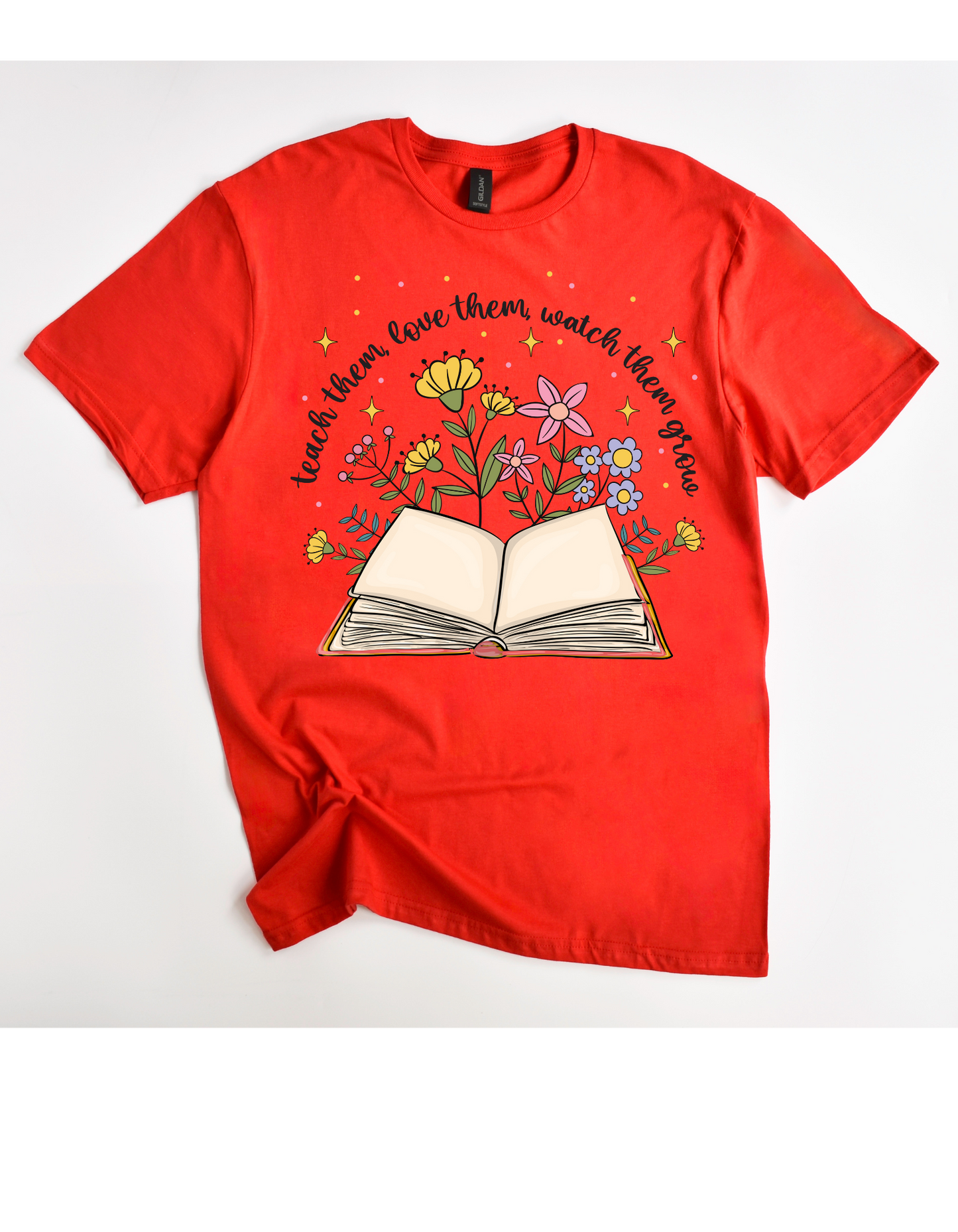 Teach them Love them Watch them Grow Tee