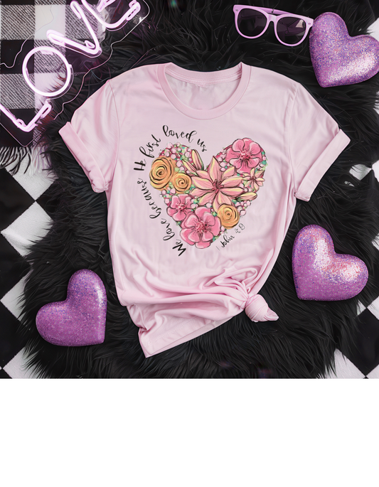 1 John 4:19 Heart Tee