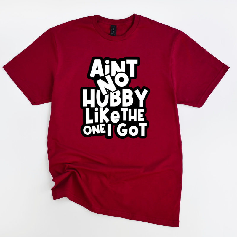 Ain't No Hubby Like The One I Got Tee