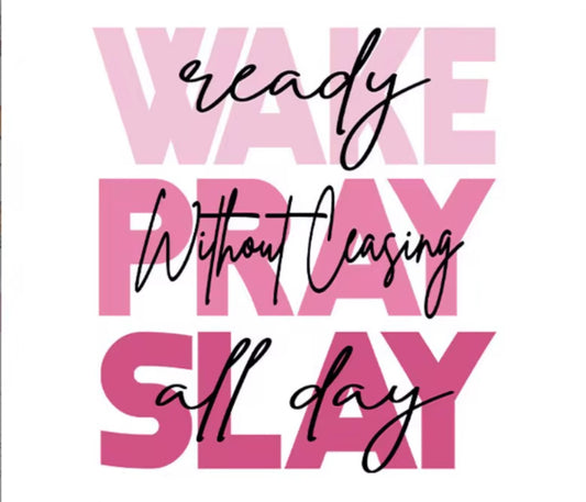 WAKE PRAY SLAY DTF Transfer ONLY