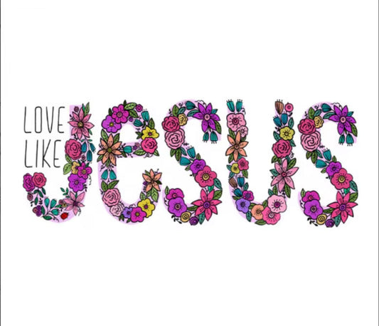 LOVE LIKE Jesus DTF Transfer ONLY