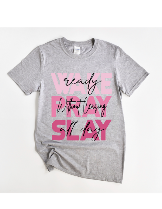 WAKE PRAY SLAY Tee