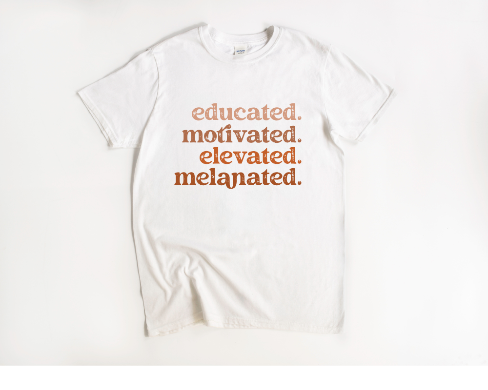 educated. motivated. elevated. melanated. Tee