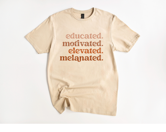 educated. motivated. elevated. melanated. Tee
