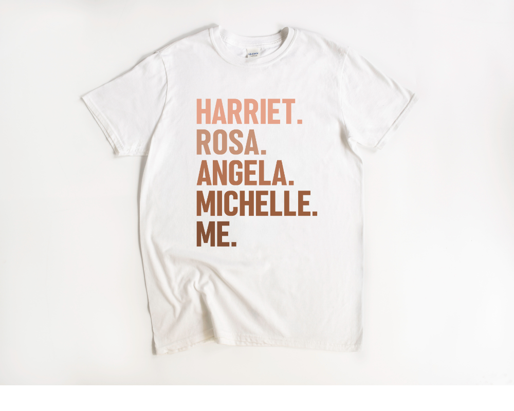 HARRIET. ROSA. ANGELA. MICHELLE. ME. Tee