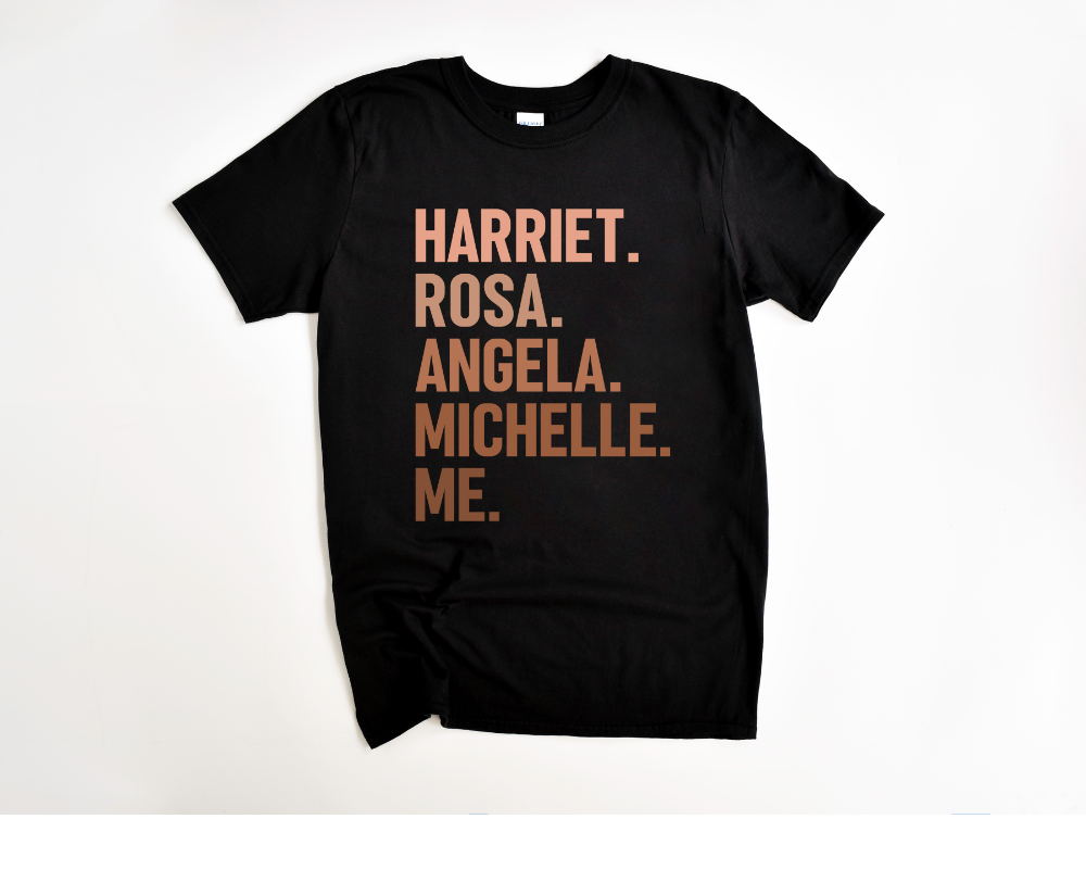 HARRIET. ROSA. ANGELA. MICHELLE. ME. Tee