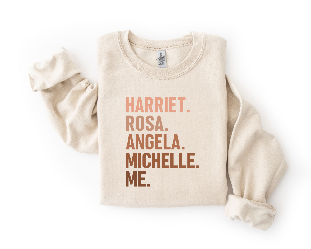 Harriet. Rosa. Angela. Michelle. Me. Sweatshirt